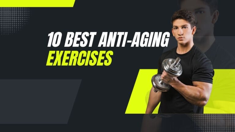 10 Best Anti-Aging Exercises for Men